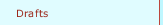 Drafts